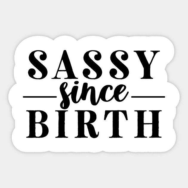 Sassy Since Birth Sticker by CANVAZSHOP